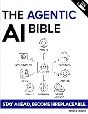Book cover The Agentic AI Bible: The Complete and Up-to-Date Guide to Design, Develop, and Scale Goal-Driven, LLM-Powered Agents that Think, Execute and Evolve