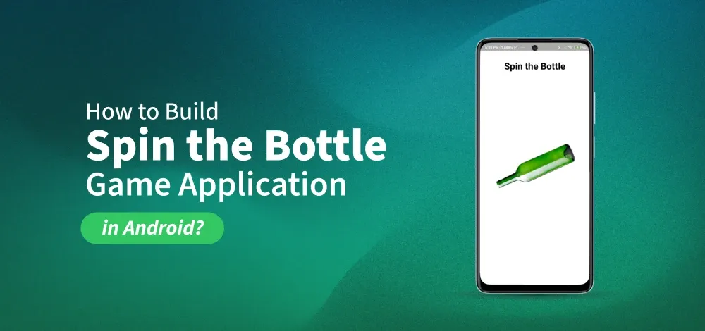 How-to-Build-Spin-the-Bottle-Game-Application-in-Android_
