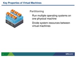 8
Partitioning
Run multiple operating systems on
one physical machine
Divide system resources between
virtual machines
Key