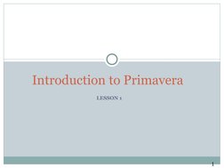 LESSON 1
Introduction to Primavera
1