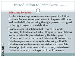 Introduction to Primavera (cont.)
Primavera Solutions
Evolve - An enterprise resource management solution
that enables se