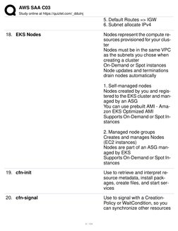 AWS SAA C03
Study online at https://quizlet.com/_ddulnj
5. Default Routes => IGW
6. Subnet allocate IPv4
18. EKS Nodes
Nodes