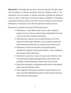 6
Information is knowledge that one derives from facts placed in the right context
with the purpose of reducing uncertain