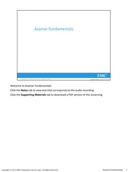 Copyright © 2013 EMC Corporation. Do not copy - All Rights Reserved.
Welcome to Avamar Fundamentals.
Click the Notes tab to
