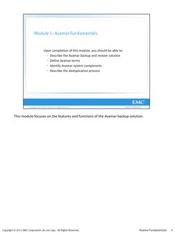Copyright © 2013 EMC Corporation. Do not copy - All Rights Reserved.
This module focuses on the features and functions of th