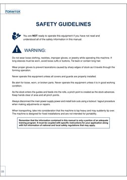 05
SAFETY GUIDELINES
Do not wear loose clothing, neckties, improper gloves, or jewelry while operating this machine. If
long