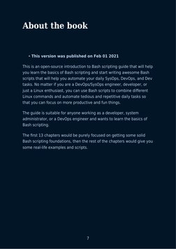 7
About the book
This version was published on Feb 01 2021
This is an open-source introduction to Bash scripting guide that w