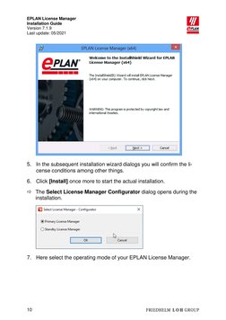 EPLAN License Manager
Installation Guide
Version 7.1.9
Last update: 05/2021
10
5. In the subsequent installa