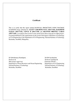 Certificate
This is to certify that this report entitled RAINFALL PREDICTION USING MACHINE
LEARNING being submitted