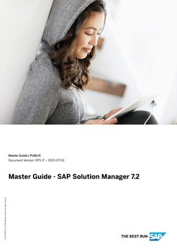 Master Guide | PUBLIC
Document Version: SPS 17 – 2023-07-03
Master Guide - SAP Solution Manager 7.2
© 2023 SAP SE or an SAP a