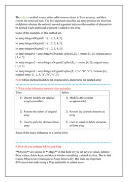 The splice() method is used either adds/removes items to/from an array, and then
returns the removed item. The first argumen