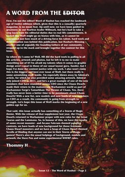 A WORD FROM THE EDITOR
First, I'm not the editor! Word of Hashut has reached the landmark
age of twelve editions whic