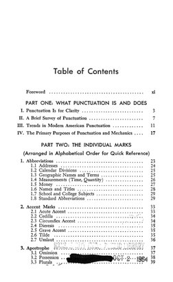 Table of Contents
Foreword
x!
PART ONE: WHAT PUNCTUATION
IS AND DOES
I. Punctuation Is for Clarity
3
II. A Brief Survey of Pu
