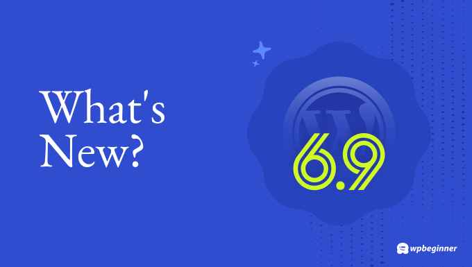 WordPress 6.9 Release-Übersicht mit neuen Funktionen und was Sie erwarten können WordPress 6.9 Release-Übersicht mit neuen Funktionen und was Sie erwarten können